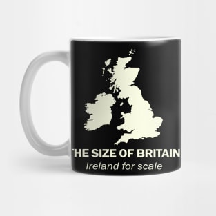 The Size Of Britain. Ireland For Scale. Mug